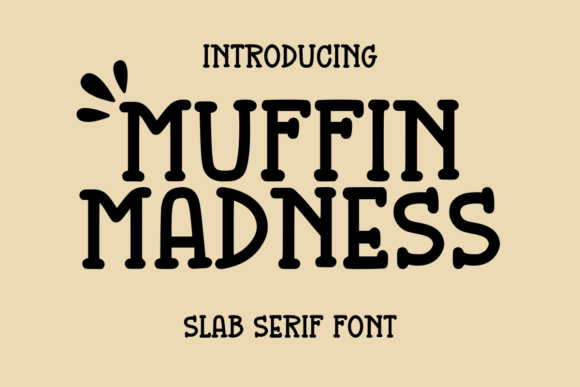 Exploring the Playful Elegance of Muffin Madness: A Slab Serif Font for Creative and Professional Use
