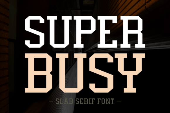 Super Busy: A Slab Serif Font for Modern Designers